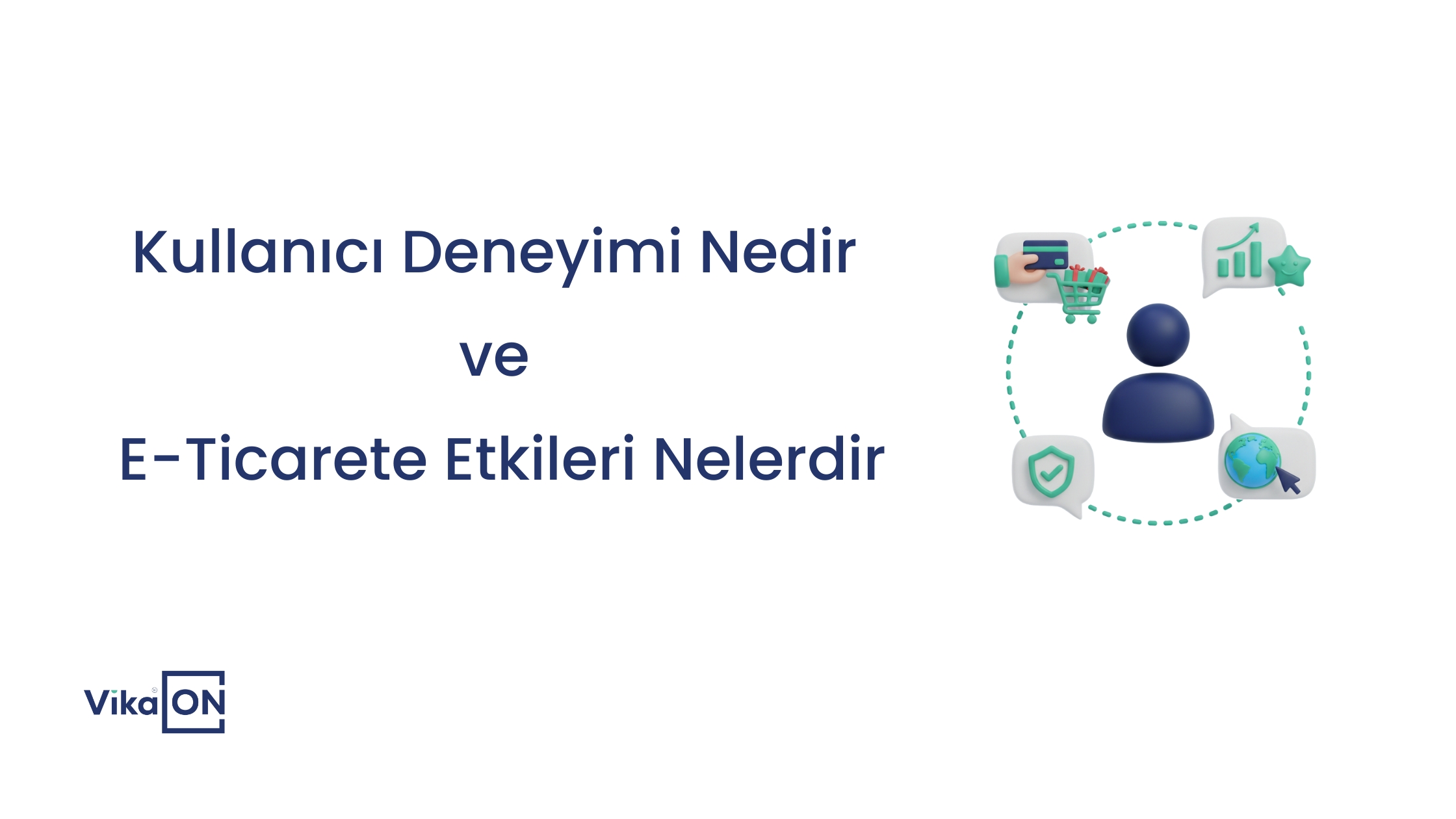Kullanıcı Deneyimi Nedir ve E-Ticarete Etkileri Nelerdir?