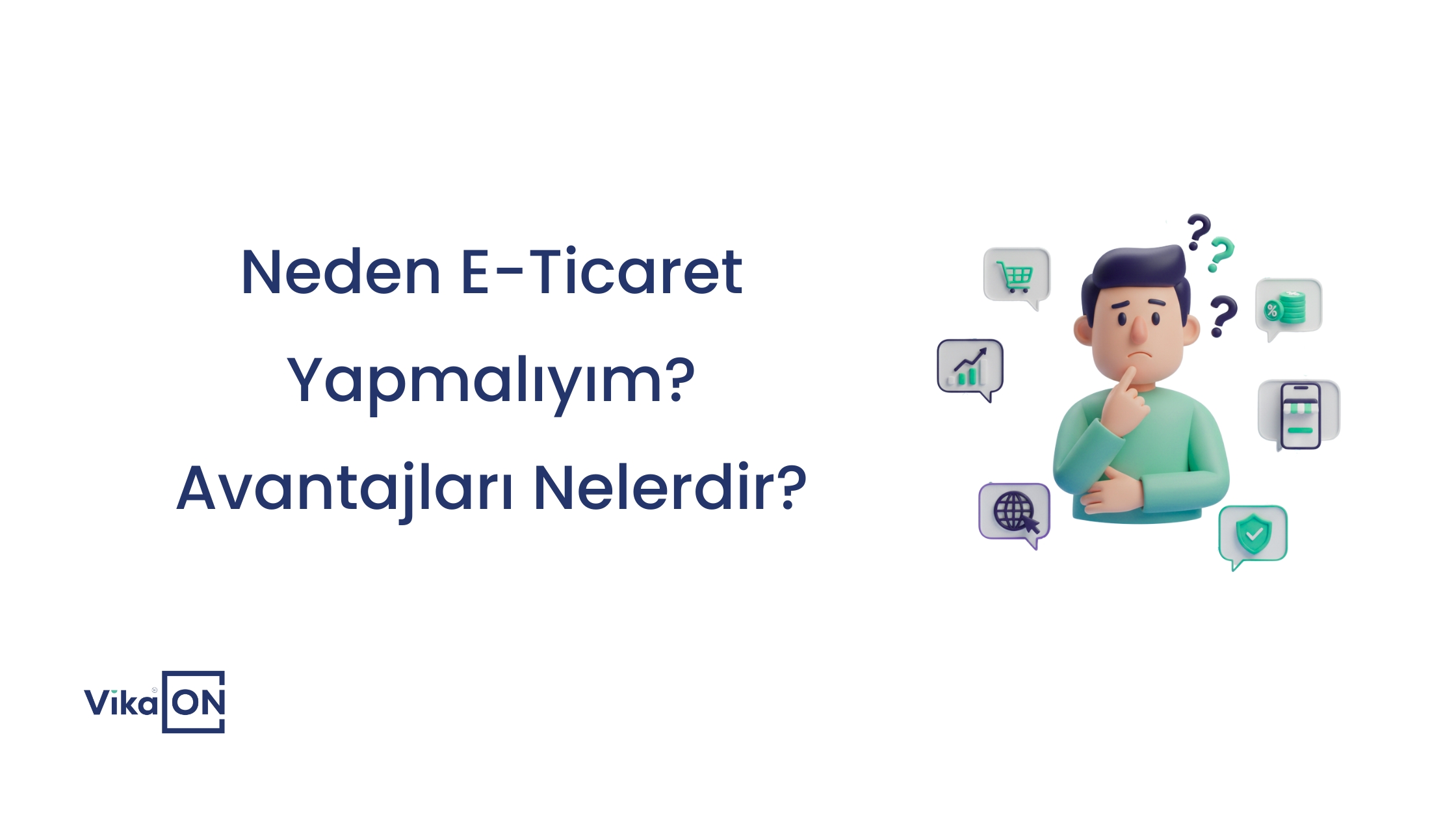 Neden E-Ticaret Yapmalıyım? Avantajları Nelerdir?