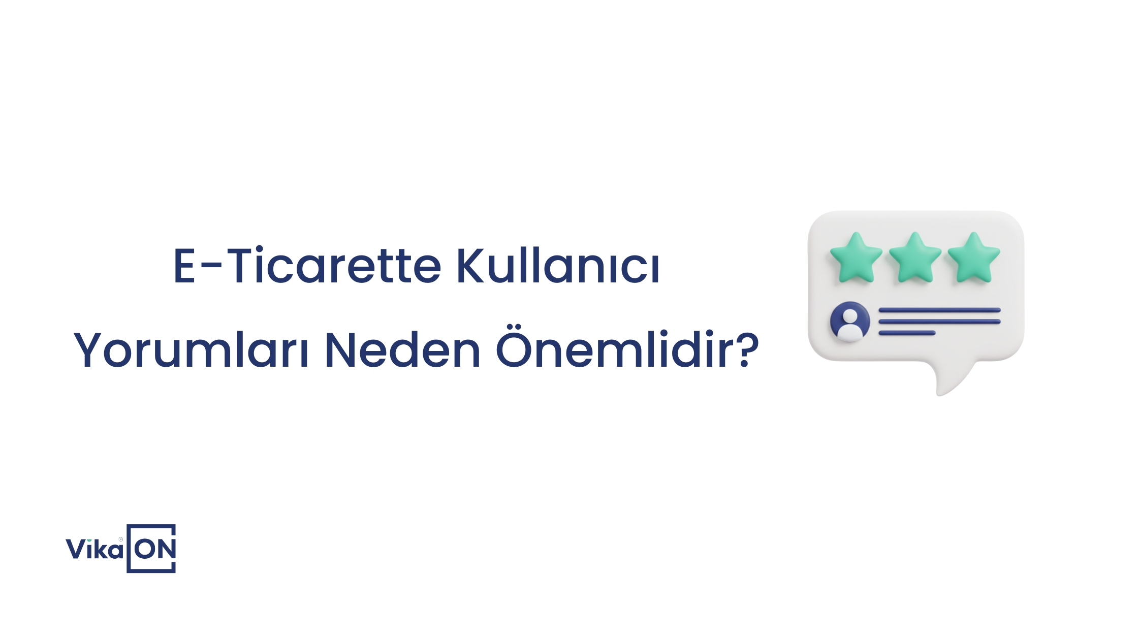 E-Ticarette Kullanıcı Yorumları Neden Önemlidir?