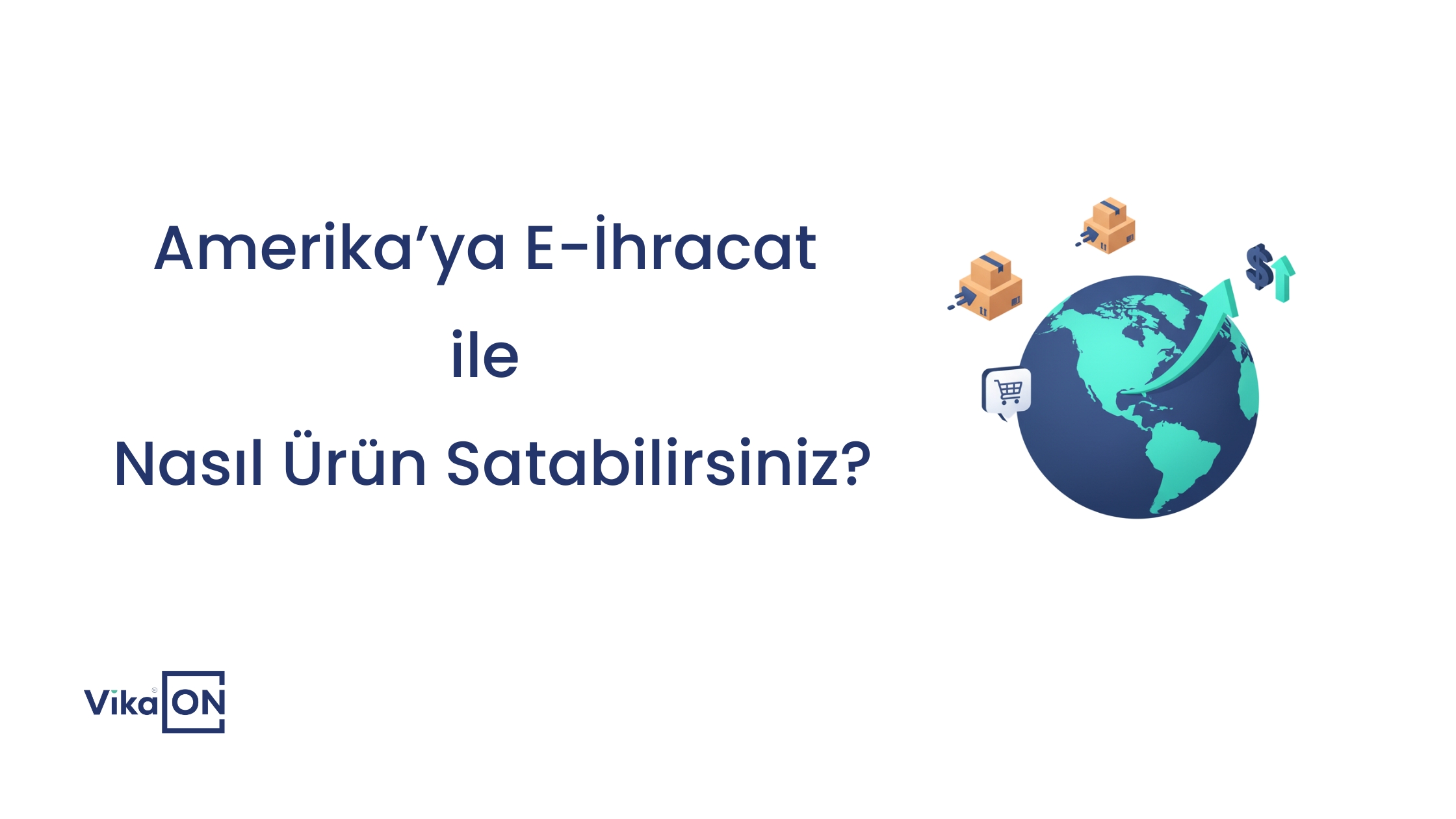 Amerika’ya E-İhracat ile Nasıl Ürün Satabilirsiniz?