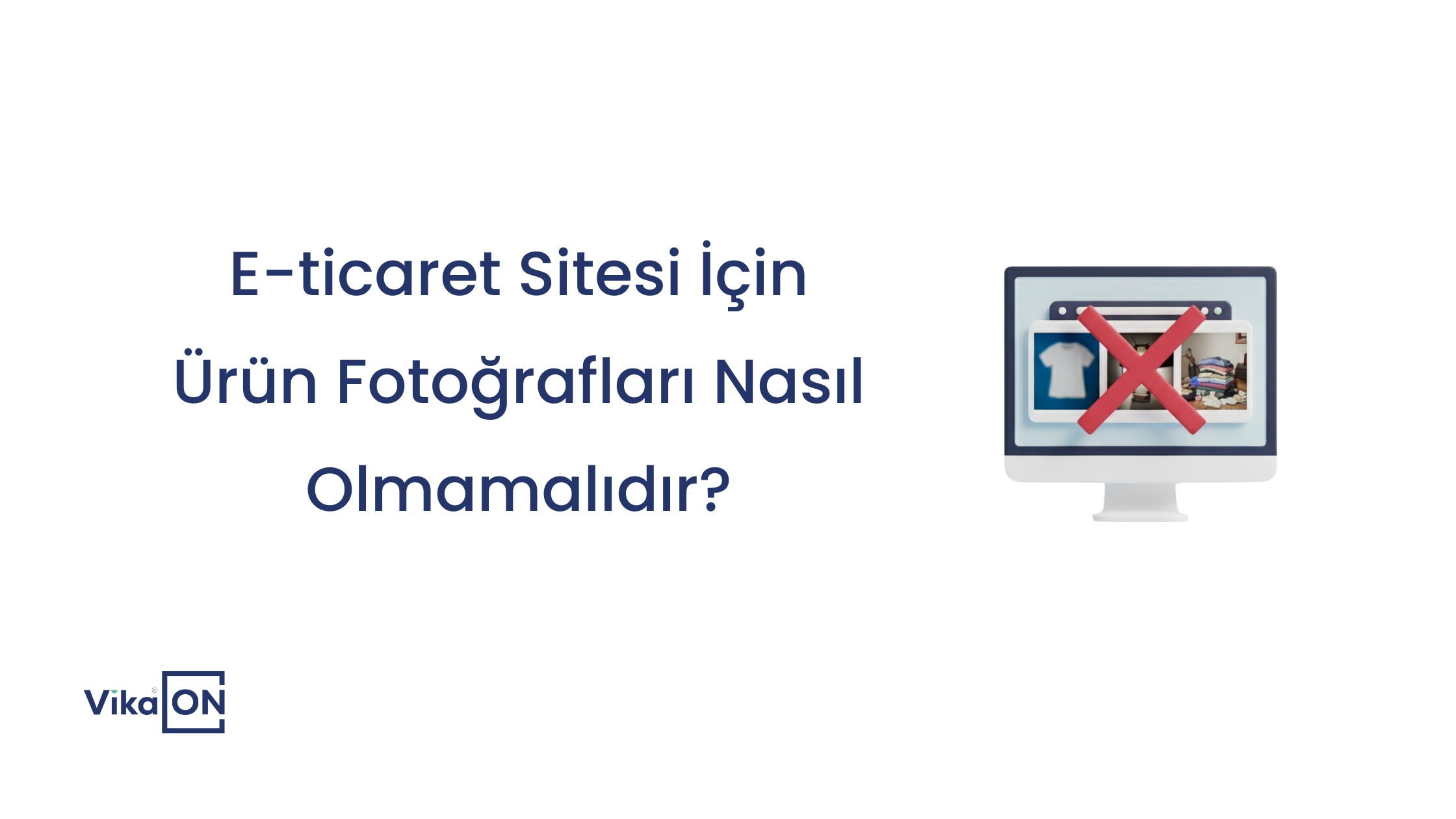 E-ticaret sitesi için ürün fotoğrafları nasıl olmamalıdır?